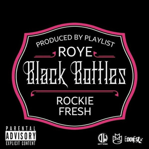 Black Bottles (feat. Rockie Fresh) by Roye, Rockie Fresh