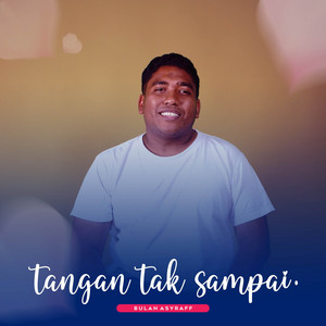 Tangan Tak Sampai by Bulan Asyraff