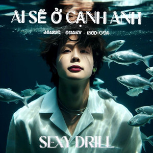 Jannc - Ai Sẽ Ở Cạnh Anh (Sexy Drill) [feat. Your Snaky]