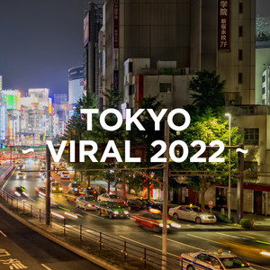 TOKYO - VIRAL 2022 - - Compilation by Various Artists | Spotify