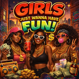 GIRLS JUS WANNA HAVE FUN by JIDDY