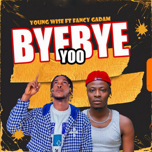 Young Wise - ByeByeYoo (feat. Fancy Gadam)