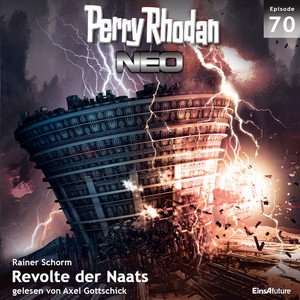 Revolte der Naats - Perry Rhodan - Neo 70 (Ungekürzt)