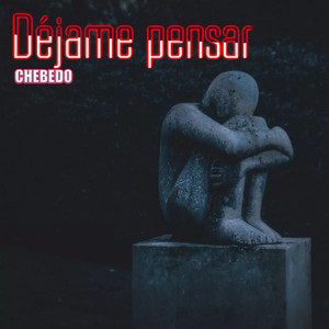 Dejame Pensar by Chebedo