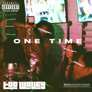 One Time by Too Wavey