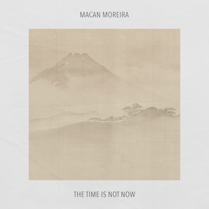 The time is not now by Macan Moreira