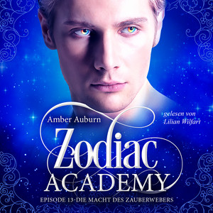 Zodiac Academy, Episode 13 - Die Macht des Zauberwebers Audiobook