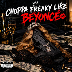 Choppa Freaky Like Beyonce by Houdini