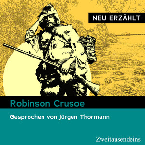 Robinson Crusoe - Neu erzählt (Gesprochen von Jürgen Thormann)