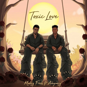 Toxic Love by Makzy Frosh, Adeyemzy