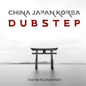 China Japan Korea Dubstep