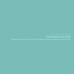 The Mandolin Tape - Original extended 1986 version by Michel Banabila