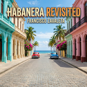 Habanera Revisited by Francisco Zavaleta