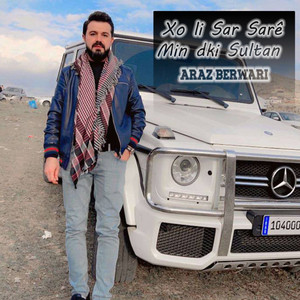 Araz Berwari - Xo li Sar Saré Min dki Sultan