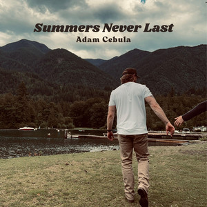Summers Never Last by Adam Cebula