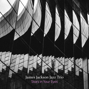 Stars in Your Eyes by James Jackson Jazz Trio