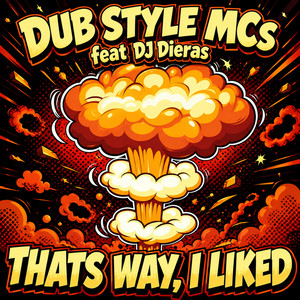 Thats Way, I Liked by Dub Style Mcs, DJ Dieras