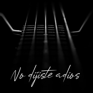 No Dijiste Adiós