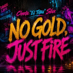 No Gold, Just Fire by Charlie 