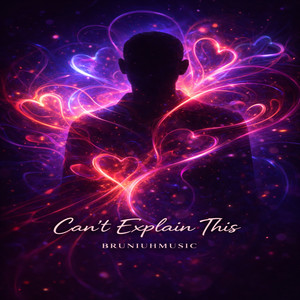 BRUNIUHMUSIC - Can’t Explain This
