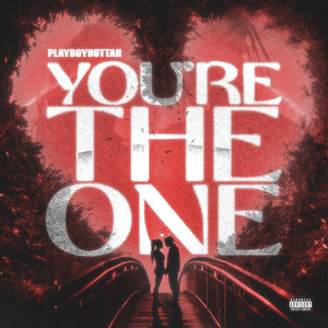 Youre The One by PLAYBOYBUTTAH