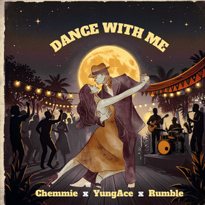 Dance With Me by Chemmie, YungAce, RUMBLE