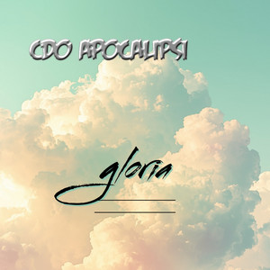 GLORIA by CDO/APOCALIPSI
