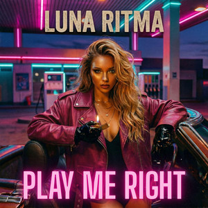 Play me right by LUNA RITMA
