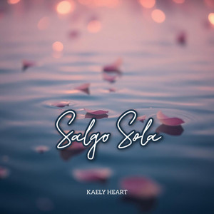 SALGO SOLA by KAELY HEART