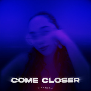 Come closer by NaaniRM