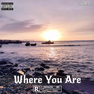 Where You Are by YoungFre