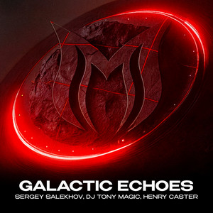 Galactic Echoes by Sergey Salekhov, DJ Tony Magic, Henry Caster