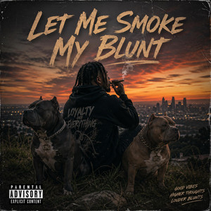 Let Me Smoke My Blunt by Sos Kennels