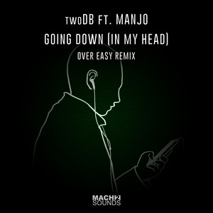 Going Down (In My Head) [Over Easy Remix] by twoDB, Over Easy, Manjo