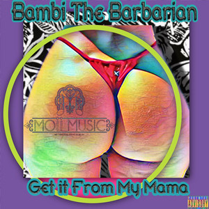 Get It from My Mama by Bambi the Barbarian