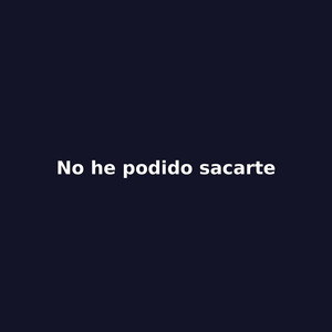 No he podido sacarte by Cheche Carrascal
