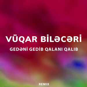 Vüqar Biləcəri - Gedəni Gedib Qalanı Qalıb (Remix)