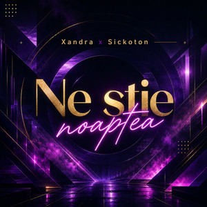 Ne Stie Noaptea by Xandra, Sickoton