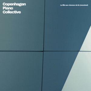 La fille aux cheveux de lin (reworked) by Copenhagen Piano Collective