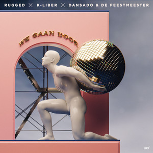 We Gaan Door by RUGGED, K-Liber, Dansado & De Feestmeester