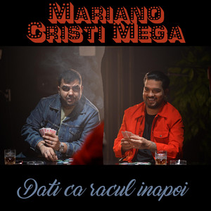 Dati ca racul inapoi by Mariano, Cristi Mega
