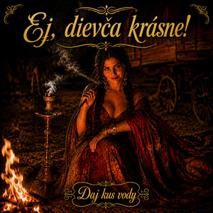 Ej, dievča krásne! by DAJ KUS VODY