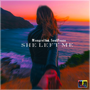 She Left Me by Mongrel, SoulPeaze