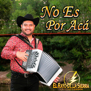 El Rayo De La Sierra y su Cuarta Emisión - No Es Por Acá