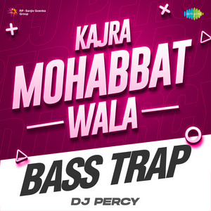 Kajra Mohabbat Wala Bass Trap by DJ Percy, Asha Bhosle, Shamshad Begum