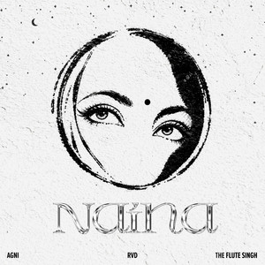 Naina by RvD, Agni, The Flute Singh