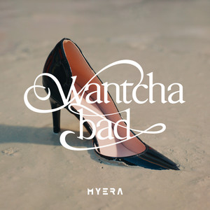 Wantcha bad