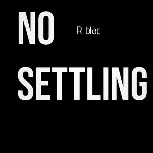 No Settling by R blac