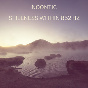Stillness Within 852 Hz by Noontic