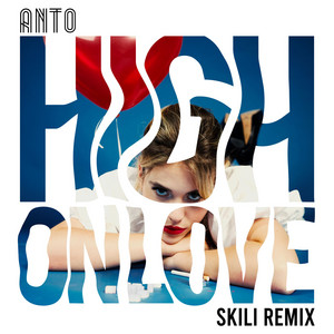 High on Love - Skili Remix by ANTO, Skili